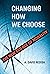 Changing How We Choose: The New Science of Morality