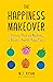The Happiness Makeover: Ove...