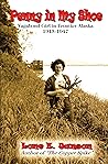Penny in My Shoe: Vagabond Girl in Frontier Alaska 1945-1947