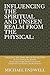 INFLUENCING THE SPIRITUAL A...