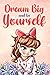 Dream Big and Be Yourself: ...