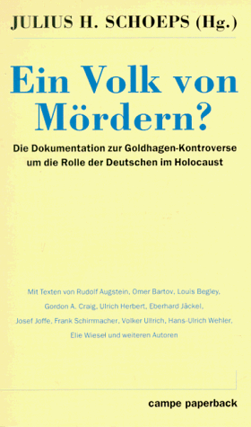 Ein Volk von Mördern?: Die Dokumentation zur Goldhagen-Kontroverse um die Rolle der Deutschen im Holocaust (Campe Paperback) (German Edition)