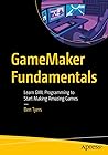 GameMaker Fundamentals: Learn GML Programming to Start Making Amazing Games