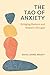 The Tao of Anxiety by David James Bright