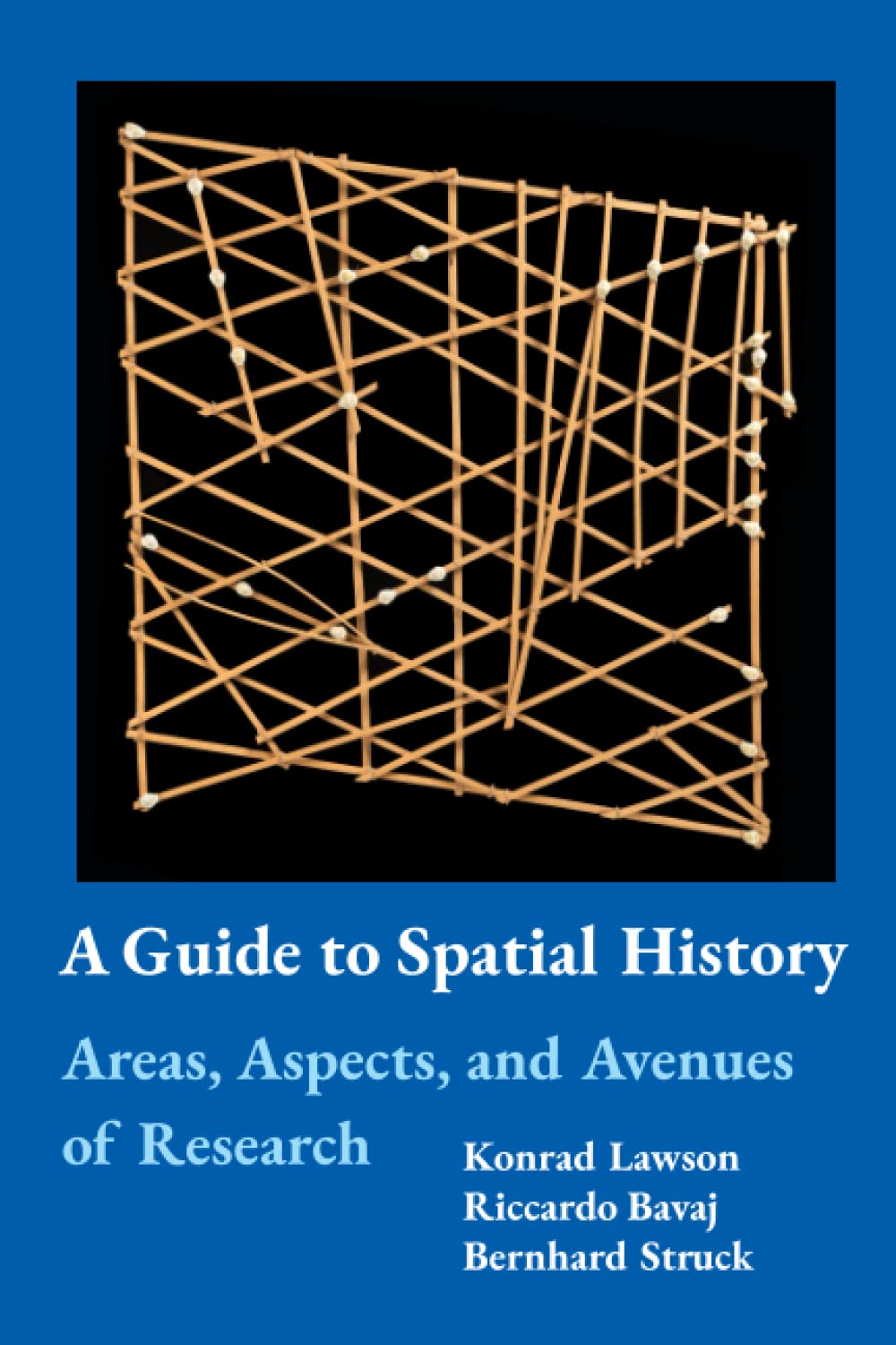 A Guide to Spatial History: Areas, Aspects, and Avenues of Research (Paperback)