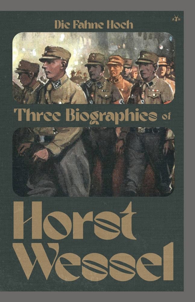 Die Fahne Hoch: Three Biographies of Horst Wessel (Paperback)