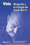 Vida: Biografía y antología de José Hierro
