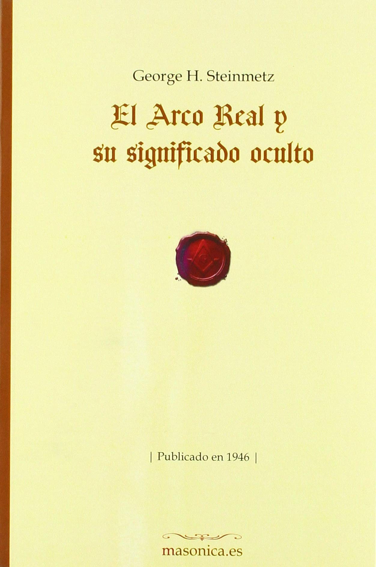 El Arco Real y su significado oculto (Spanish Edition)