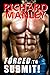 Forced To Submit: Explicit M/M Hardcore Dirty, Taboo, First Time, Shared, Forced, Ganged & Used, Alpha, Younger/Older, Old Man, Age Gap, Light S&M, Uniform, Caged, Group, Romance, Happily Ever After