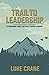 Trail To Leadership: A Lead...