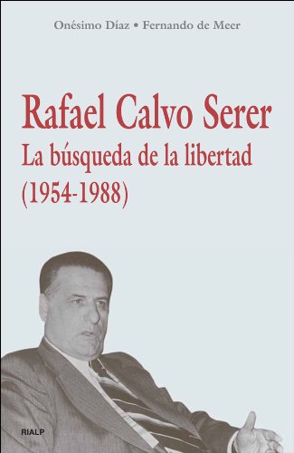 Rafael Calvo Serer: La búsqueda de la libertad (1954-1988)
