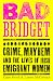 Bad Bridget: Crime, Mayhem ...