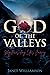God of the Valleys by Janet Williamson