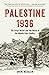 Palestine 1936: The Great Revolt and the Roots of the Middle East Conflict