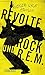 Revolte, Rock und R.E.M. by Rodger Lyle Brown
