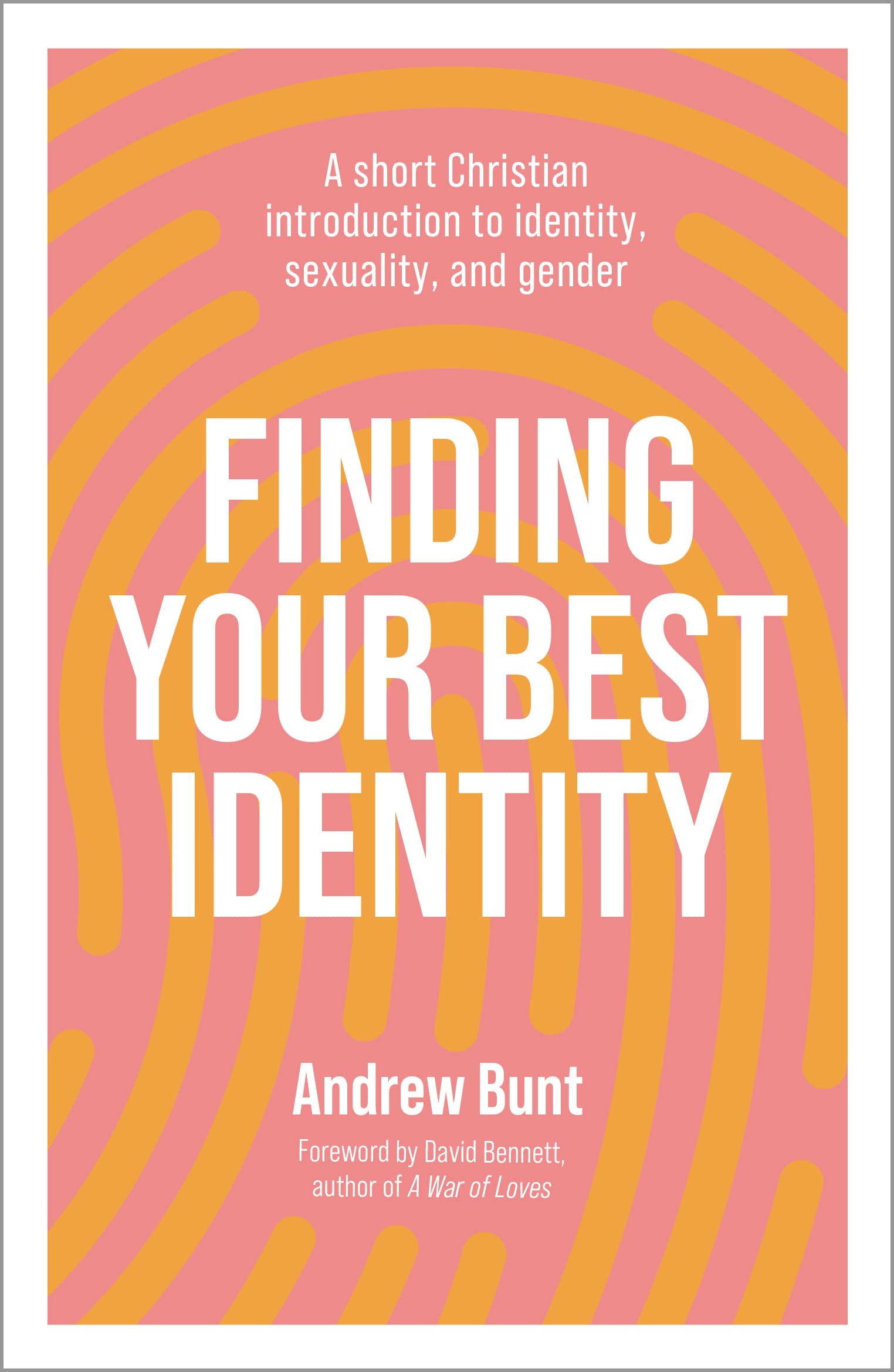 Finding Your Best Identity: A short Christian introduction to identity, sexuality and gender (Paperback)