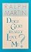 Does God Really Love Me? by Ralph Martin