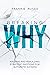 Breaking WHY: Hacking and Rebuilding Strategic Emotions for Authentic Success