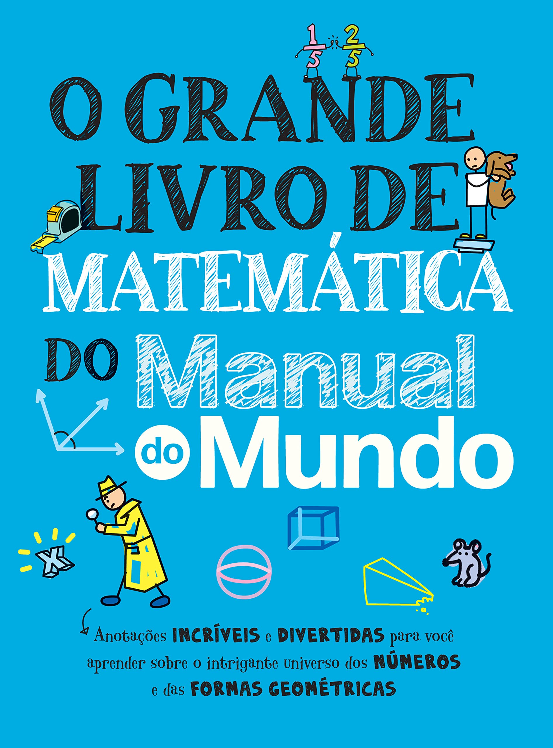 O grande livro de matemática do Manual do Mundo: Anotações incríveis e divertidas para você aprender sobre o intrigante universo dos números e das formas geométricas (Kindle Edition)