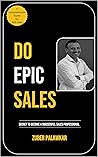 Do Epic Sales: The Secret to Become a Successful Sales Professional