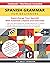Spanish Grammar for Beginners: A Textbook and Workbook for Adults to Supercharge Your Spanish Learning