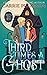 Third Time's a Ghost: A Ghostly Paranormal Romance (Haunted Ever After)