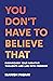 You Don’t Have to Believe That by Manish Pabari
