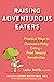 Raising Adventurous Eaters by Lara Dato MS OTR/L Raising Adventurous Eaters by Lara Dato MS OTR/L