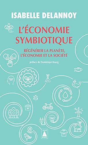 L'Économie symbiotique: Régénérer la planète, l'économie, la société (Pocket Book)