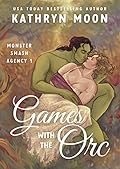 Games with the Orc (Monster Smash Agency, #1)