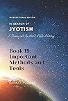 Important Methods and Tools: A Journey into the World of Vedic Astrology (In Search of Jyotish)
