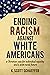 Ending Racism Against White...
