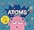 Atoms (Big science for little minds)