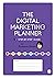 The Digital Marketing Planner: Your Step-by-Step Guide