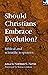 Should Christians Embrace Evolution? by Wayne A. Grudem