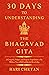 30 Days to Understanding the Bhagavad Gita: A Complete, Simple, and Step-by-Step Guide to the Million-Year-Old Confidential Knowledge