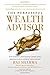 The Purposeful Wealth Advisor: How to Build a Rewarding Career While Helping Clients Achieve Their Dreams