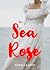 The Sea Rose (#1) by Mariella Hunt