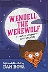 Wendell the Werewolf: A funny, freaky, (barely) scary adventure!
