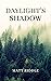 Daylight's Shadow