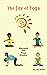 The Joy of Yoga: Beyond the...