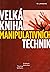 Velká kniha manipulativních technik by Thomas Wilhelm