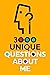 3000 Unique Questions About Me