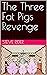 The Three Fat Pigs Revenge by Steve Rider