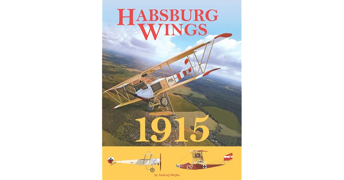 Habsburg Wings 1915 AustroHungarian Aviation in the 1915 Campaign