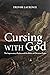Cursing with God: The Imprecatory Psalms and the Ethics of Christian Prayer