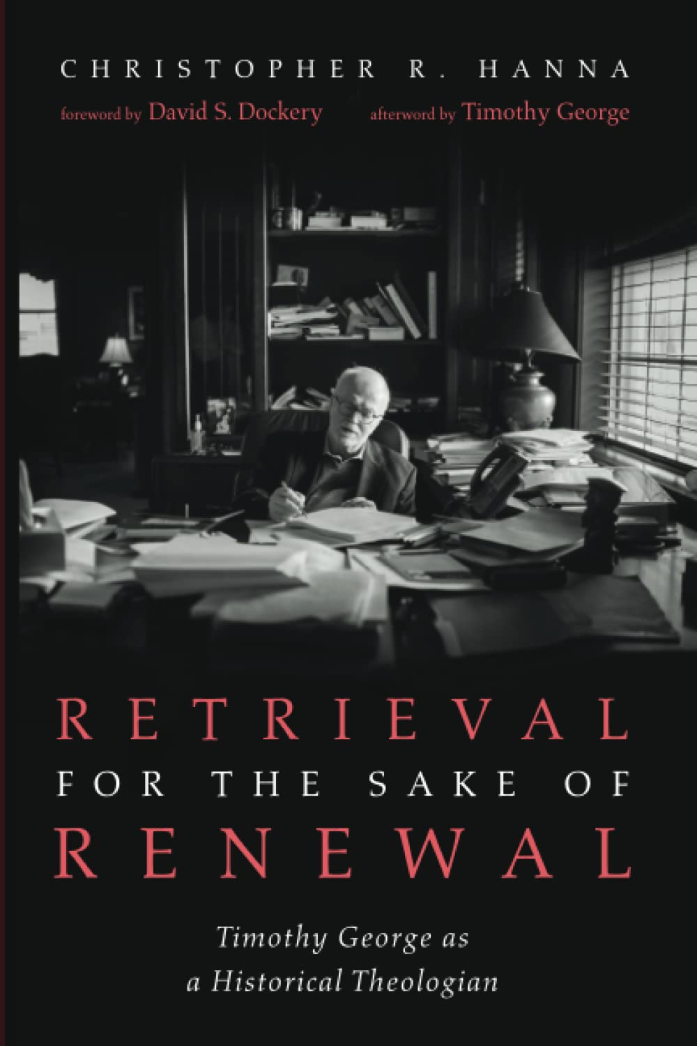 Retrieval for the Sake of Renewal: Timothy George as a Historical Theologian (Paperback)