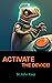 Activate the Device!