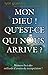 Mon dieu ! Qu'est-ce qui no...