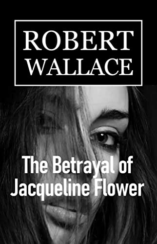 The Betrayal of Jacqueline Flower